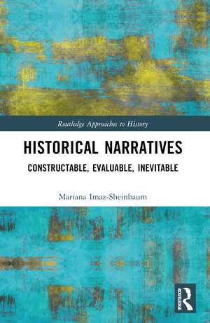 Historical Narratives: Constructable, Evaluable, Inevitable de Mariana Imaz-Sheinbaum
