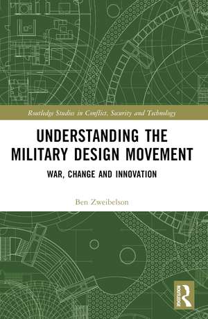 Understanding the Military Design Movement: War, Change and Innovation de Ben Zweibelson