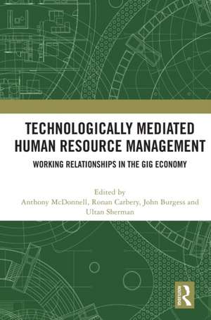 Technologically Mediated Human Resource Management: Working Relationships in the Gig Economy de Anthony McDonnell