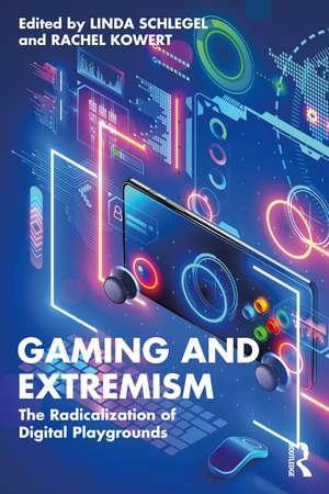 Gaming and Extremism: The Radicalization of Digital Playgrounds de Linda Schlegel