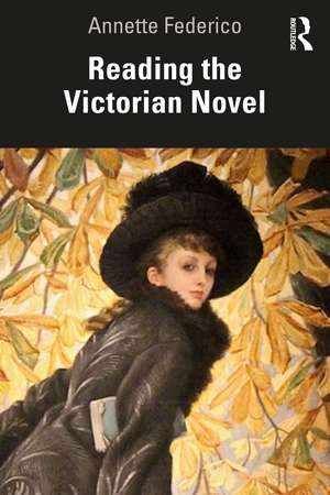 Reading the Victorian Novel de Annette Federico