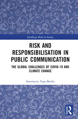 Risk and Responsibilisation in Public Communication: The Global Challenges of COVID-19 and Climate Change de Antoinette Fage-Butler