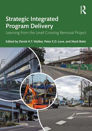 Strategic Integrated Program Delivery: Learning from the Level Crossing Removal Project de Mark Betts