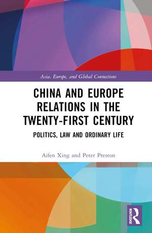 China and Europe Relations in the Twenty-First Century: Politics, Law and Ordinary Life de Aifen Xing