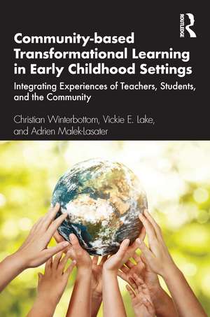 Community-based Transformational Learning in Early Childhood Settings: Integrating Experiences of Teachers, Students, and the Community de Christian Winterbottom