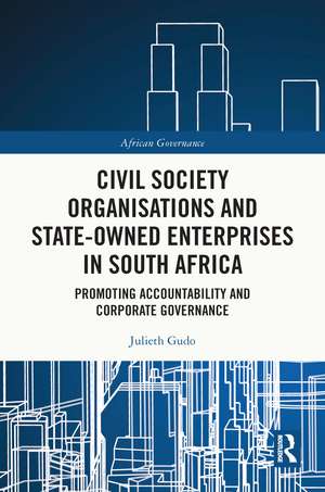 Civil Society Organisations and State-Owned Enterprises in South Africa: Promoting Accountability and Corporate Governance de Julieth Gudo