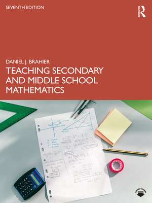 Teaching Secondary and Middle School Mathematics de Daniel J. Brahier