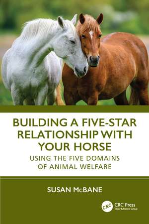 Building a Five-Star Relationship with Your Horse: Using the Five Domains of Animal Welfare de Susan McBane