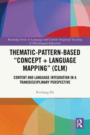 Thematic-Pattern-Based “Concept + Language Mapping” (CLM): Content and Language Integration in a Transdisciplinary Perspective de Peichang He
