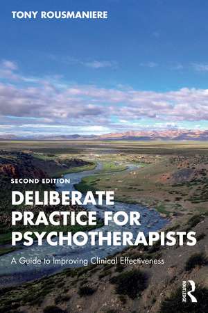 Deliberate Practice for Psychotherapists: A Guide to Improving Clinical Effectiveness de Tony Rousmaniere