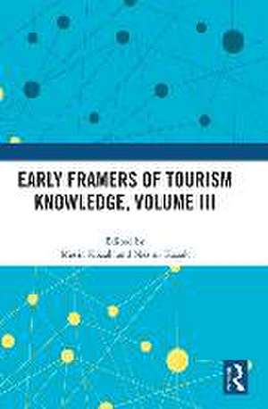 Early Framers of Tourism Knowledge, Volume III de Metin Kozak