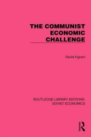 The Communist Economic Challenge de David Ingram