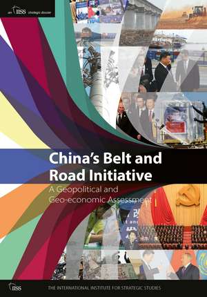 China’s Belt and Road Initiative: A Geopolitical and Geo-economic Assessment de The International Institute for Strategic Studies (IISS)