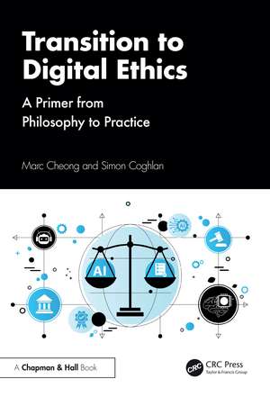 Transition to Digital Ethics: A Primer from Philosophy to Practice de Marc Cheong