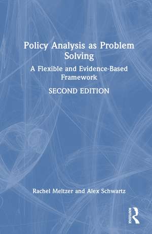 Policy Analysis as Problem Solving: A Flexible and Evidence-Based Framework de Rachel Meltzer