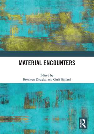 Material Encounters de Bronwen Douglas