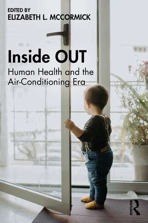 Inside OUT: Human Health and the Air-Conditioning Era de Elizabeth McCormick