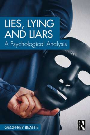 Lies, Lying and Liars: A Psychological Analysis de Geoffrey Beattie