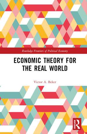 Economic Theory for the Real World de Victor A. Beker