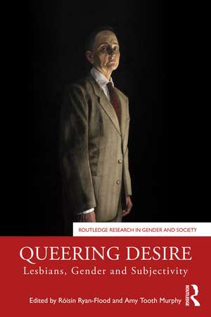 Queering Desire: Lesbians, Gender and Subjectivity de Róisín Ryan-Flood