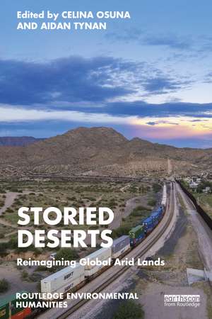 Storied Deserts: Reimagining Global Arid Lands de Celina Osuna