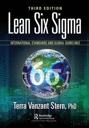 Lean Six Sigma: International Standards and Global Guidelines de Terra Vanzant Stern, PhD