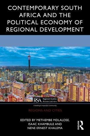 Contemporary South Africa and the Political Economy of Regional Development de Methembe Mdlalose