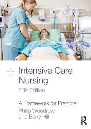 Intensive Care Nursing: A Framework for Practice de Philip Woodrow