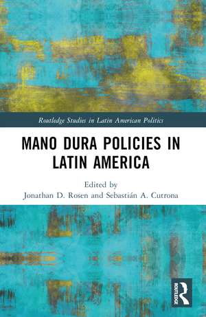 Mano Dura Policies in Latin America de Jonathan D. Rosen