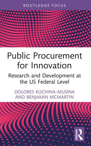 Public Procurement for Innovation: Research and Development at the US Federal Level de Dolores Kuchina-Musina