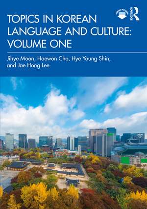 Topics in Korean Language and Culture: Volume One de Jihye Moon