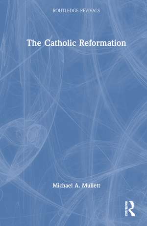 The Catholic Reformation de Michael A. Mullett