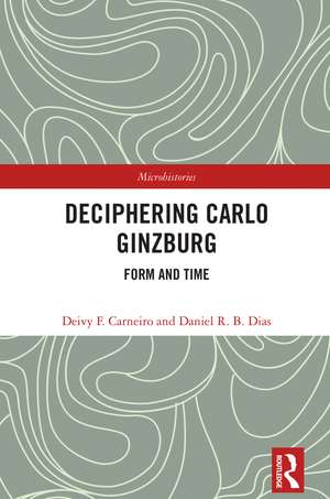 Deciphering Carlo Ginzburg: Form and Time de Deivy F. Carneiro