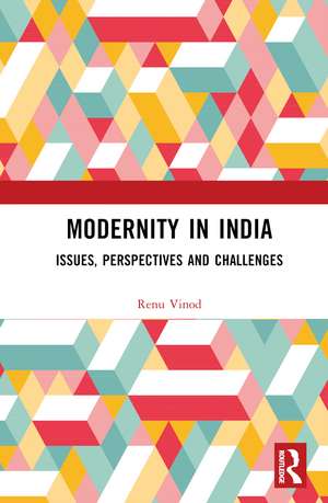 Modernity in India: Issues, Perspectives and Challenges de Renu Vinod