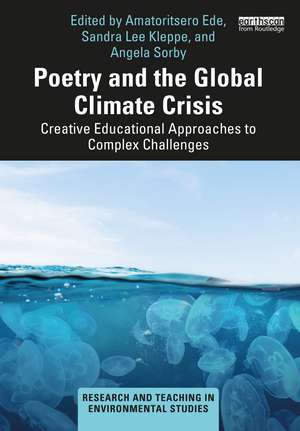 Poetry and the Global Climate Crisis: Creative Educational Approaches to Complex Challenges de Amatoritsero Ede