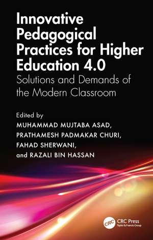 Innovative Pedagogical Practices for Higher Education 4.0: Solutions and Demands of the Modern Classroom de Muhammad Mujtaba Asad