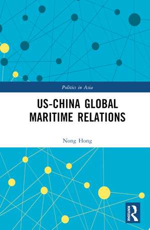 US-China Global Maritime Relations de Nong Hong