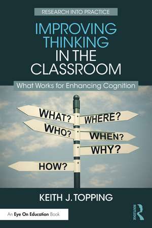 Improving Thinking in the Classroom: What Works for Enhancing Cognition de Keith J. Topping