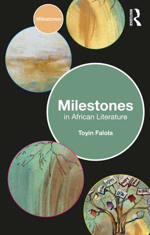 Milestones in African Literature de Toyin Falola