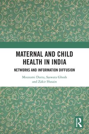 Maternal and Child Health in India: Networks and Information Diffusion de Mousumi Dutta