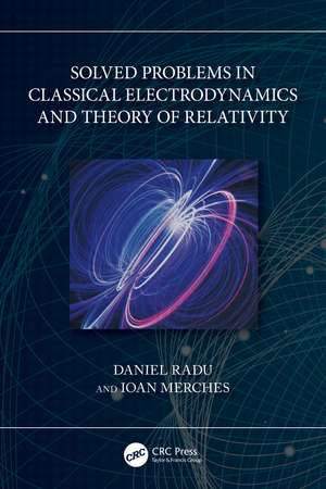 Solved Problems in Classical Electrodynamics and Theory of Relativity de Daniel Radu