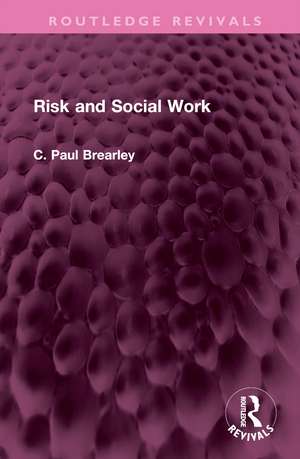 Risk and Social Work de C Paul Brearley