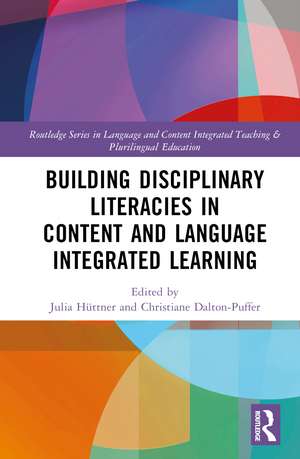 Building Disciplinary Literacies in Content and Language Integrated Learning de Julia Hüttner