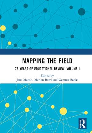 Mapping the Field: 75 Years of Educational Review, Volume I de Jane Martin