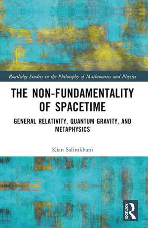 The Non-Fundamentality of Spacetime de Kian Salimkhani