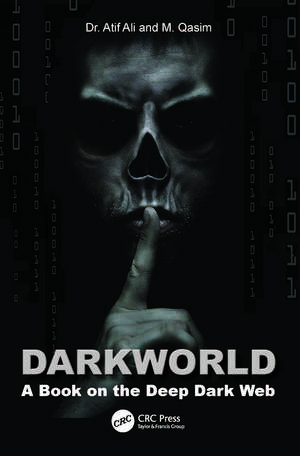 Dark World: A Book on the Deep Dark Web de Atif Ali