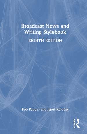 Broadcast News and Writing Stylebook de Bob Papper