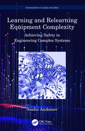 Learning and Relearning Equipment Complexity: Achieving Safety in Engineering Complex Systems de Sasho Andonov