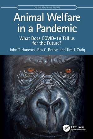 Animal Welfare in a Pandemic: What Does COVID-19 Tell us for the Future? de John T. Hancock