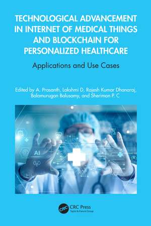 Technological Advancement in Internet of Medical Things and Blockchain for Personalized Healthcare: Applications and Use Cases de A Prasanth